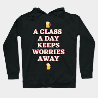 A glass a day keeps worries away Hoodie